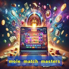 mole match masters ganha dinheiro